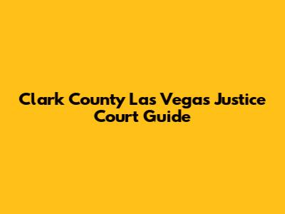 Clark County Las Vegas Justice Court Guide