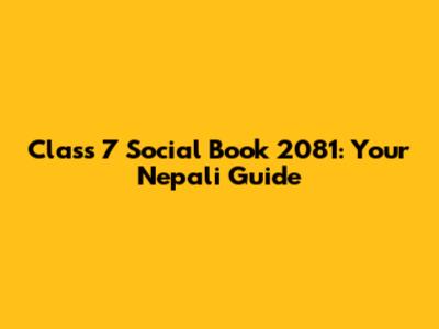 Class 7 Social Book 2081: Your Nepali Guide