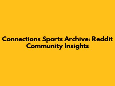 Connections Sports Archive: Reddit Community Insights