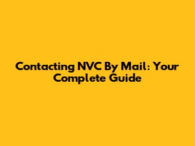 Contacting NVC By Mail: Your Complete Guide