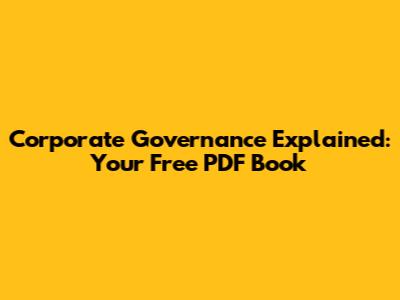 Corporate Governance Explained: Your Free PDF Book