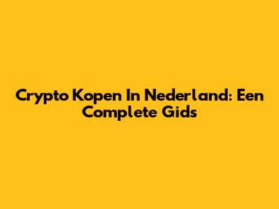 Crypto Kopen In Nederland: Een Complete Gids