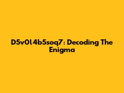 D5v0l4b5soq7: Decoding The Enigma