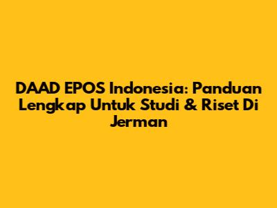 DAAD EPOS Indonesia: Panduan Lengkap Untuk Studi & Riset Di Jerman