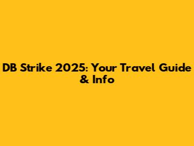 DB Strike 2025: Your Travel Guide & Info
