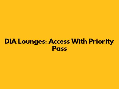 DIA Lounges: Access With Priority Pass
