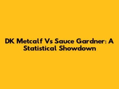 DK Metcalf Vs Sauce Gardner: A Statistical Showdown
