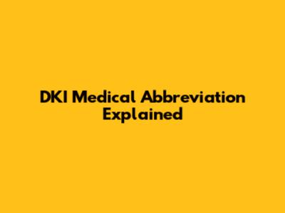 DKI Medical Abbreviation Explained