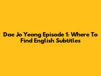 Dae Jo Yeong Episode 1: Where To Find English Subtitles