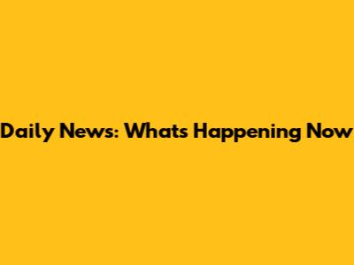 Daily News: What's Happening Now