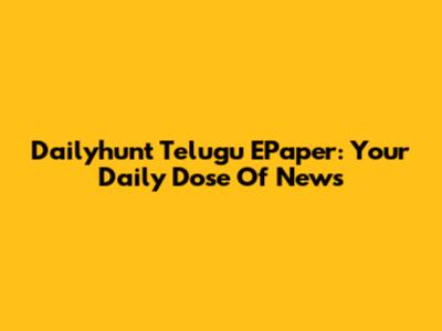 Dailyhunt Telugu EPaper: Your Daily Dose Of News