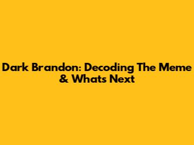 Dark Brandon: Decoding The Meme & What's Next