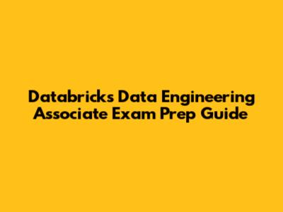 Databricks Data Engineering Associate Exam Prep Guide