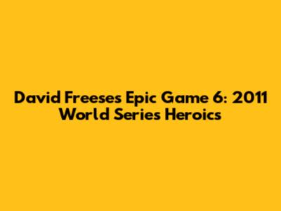 David Freese's Epic Game 6: 2011 World Series Heroics