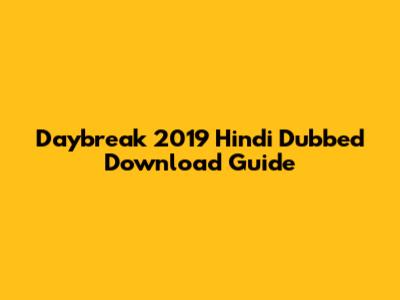 Daybreak 2019 Hindi Dubbed Download Guide