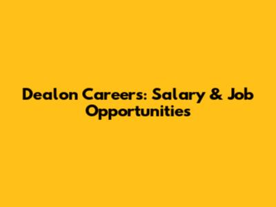 Dealon Careers: Salary & Job Opportunities