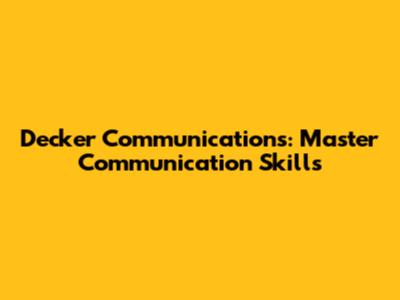Decker Communications: Master Communication Skills