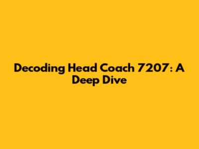 Decoding Head Coach 7207: A Deep Dive
