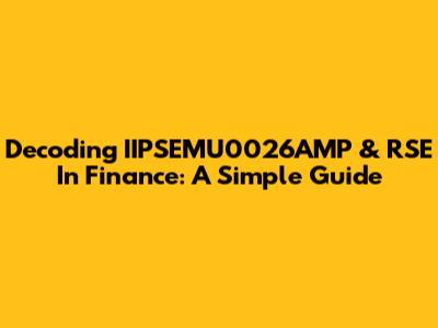 Decoding IIPSEMU0026AMP & RSE In Finance: A Simple Guide
