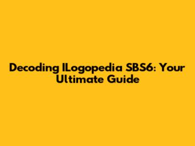 Decoding ILogopedia SBS6: Your Ultimate Guide