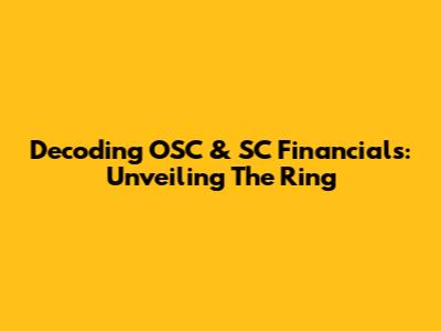 Decoding OSC & SC Financials: Unveiling The Ring