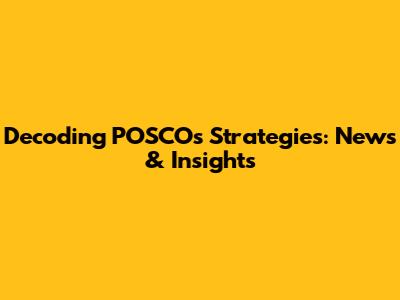 Decoding POSCO's Strategies: News & Insights