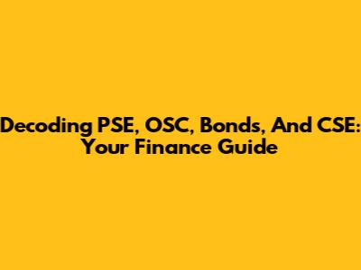Decoding PSE, OSC, Bonds, And CSE: Your Finance Guide