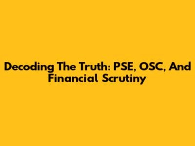 Decoding The Truth: PSE, OSC, And Financial Scrutiny