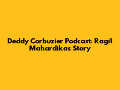 Deddy Corbuzier Podcast: Ragil Mahardika's Story