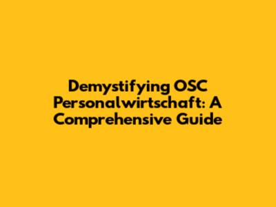 Demystifying OSC Personalwirtschaft: A Comprehensive Guide