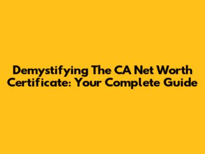 Demystifying The CA Net Worth Certificate: Your Complete Guide