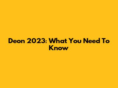 Deon 2023: What You Need To Know