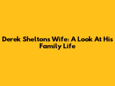 Derek Shelton's Wife: A Look At His Family Life