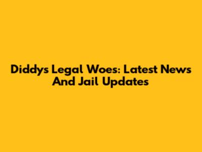 Diddy's Legal Woes: Latest News And Jail Updates