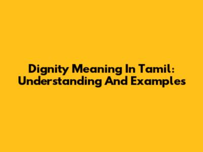 Dignity Meaning In Tamil: Understanding And Examples