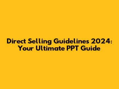Direct Selling Guidelines 2024: Your Ultimate PPT Guide