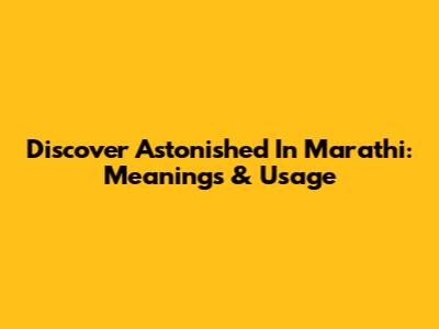 Discover 'Astonished' In Marathi: Meanings & Usage