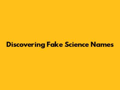 Discovering Fake Science Names