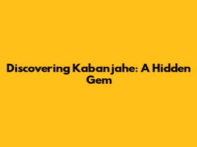 Discovering Kabanjahe: A Hidden Gem