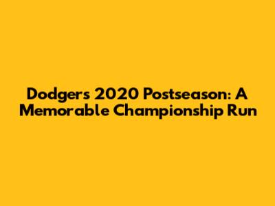 Dodgers' 2020 Postseason: A Memorable Championship Run