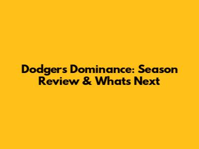 Dodgers' Dominance: Season Review & What's Next