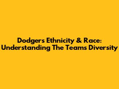 Dodgers' Ethnicity & Race: Understanding The Team's Diversity