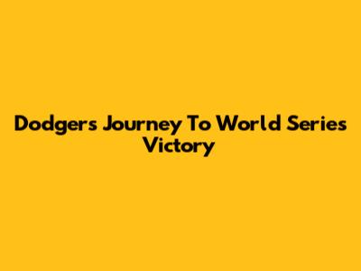 Dodgers' Journey To World Series Victory