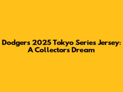 Dodgers 2025 Tokyo Series Jersey: A Collector's Dream
