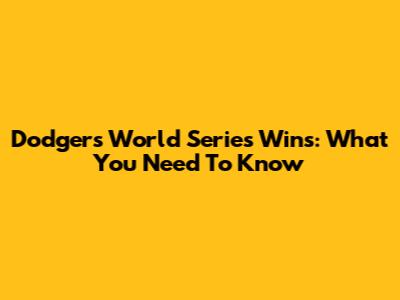 Dodgers World Series Wins: What You Need To Know