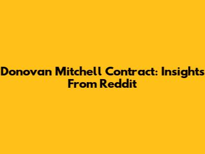 Donovan Mitchell Contract: Insights From Reddit