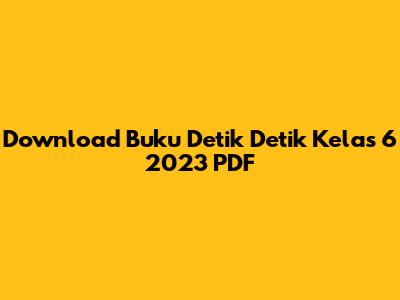 Download Buku Detik Detik Kelas 6 2023 PDF