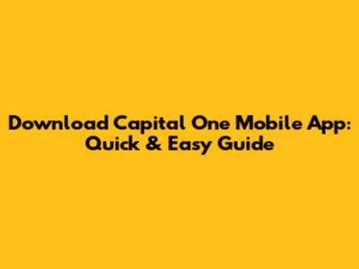 Download Capital One Mobile App: Quick & Easy Guide