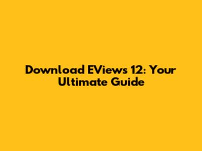 Download EViews 12: Your Ultimate Guide
