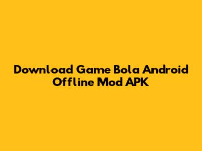 Download Game Bola Android Offline Mod APK